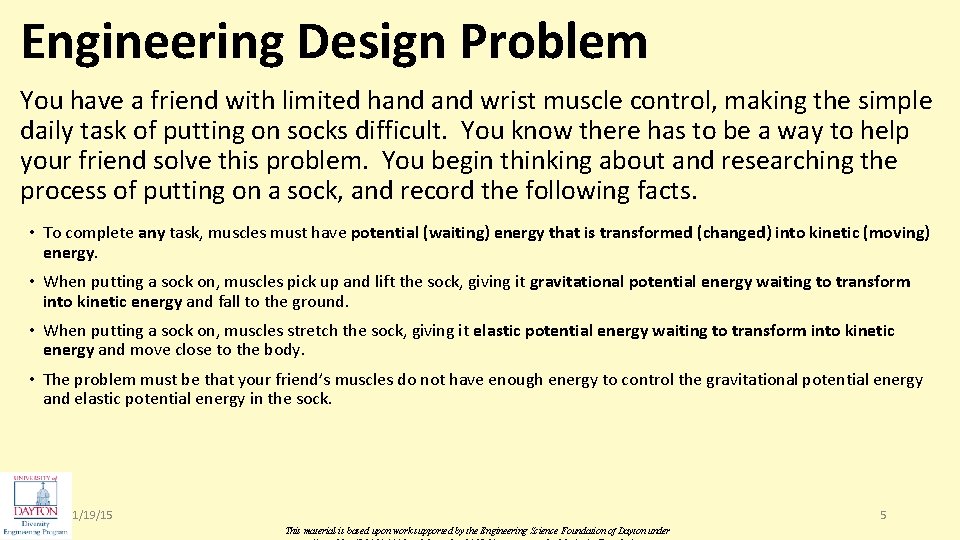 Engineering Design Problem You have a friend with limited hand wrist muscle control, making