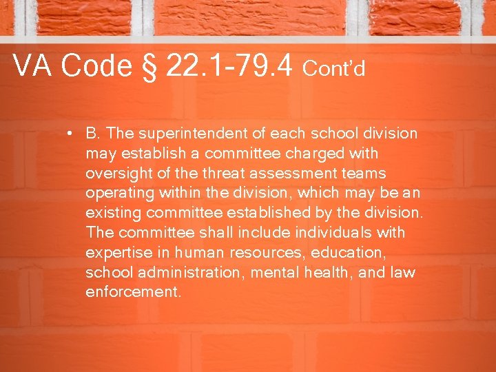 VA Code § 22. 1 -79. 4 Cont’d • B. The superintendent of each