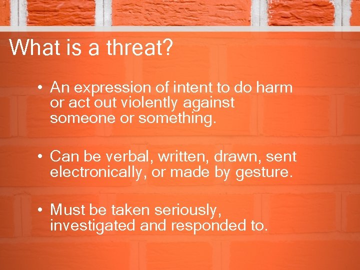 What is a threat? • An expression of intent to do harm or act