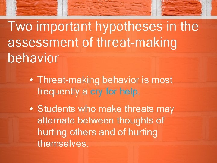 Two important hypotheses in the assessment of threat-making behavior • Threat-making behavior is most