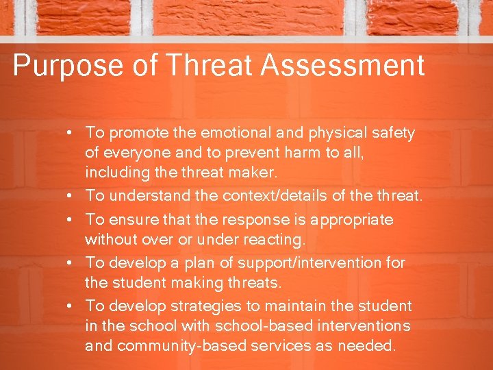 Purpose of Threat Assessment • To promote the emotional and physical safety of everyone