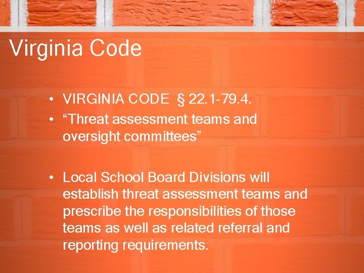 Virginia Code • VIRGINIA CODE § 22. 1 -79. 4. • “Threat assessment teams