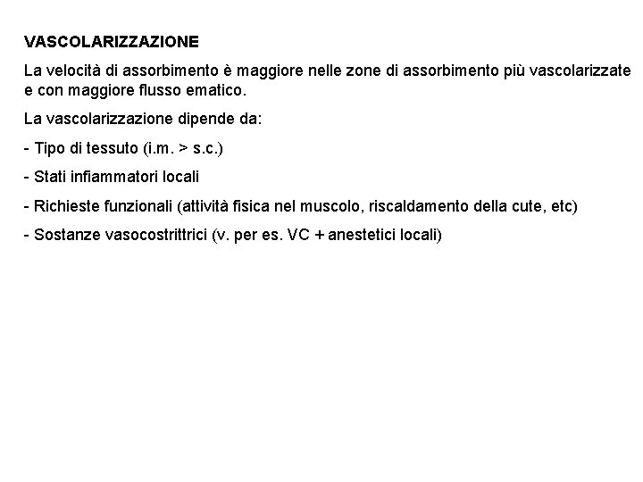 VASCOLARIZZAZIONE La velocità di assorbimento è maggiore nelle zone di assorbimento più vascolarizzate e
