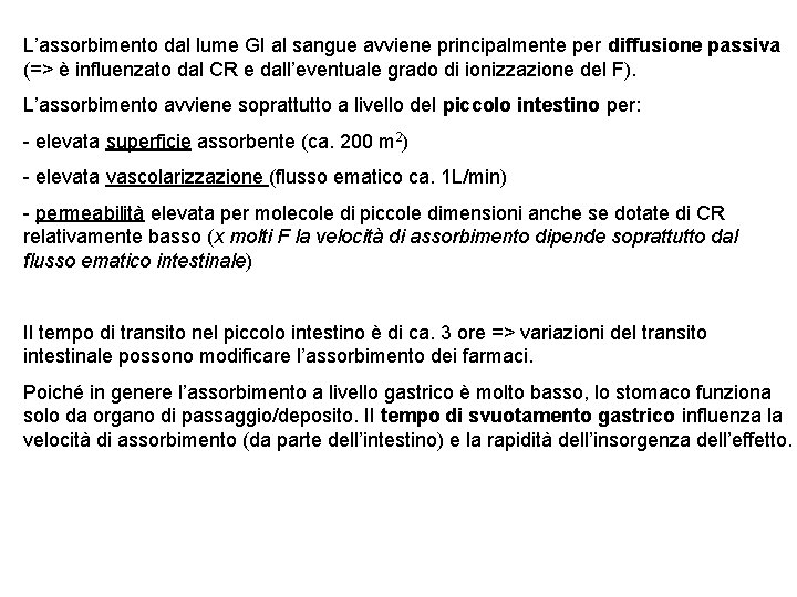 L’assorbimento dal lume GI al sangue avviene principalmente per diffusione passiva (=> è influenzato