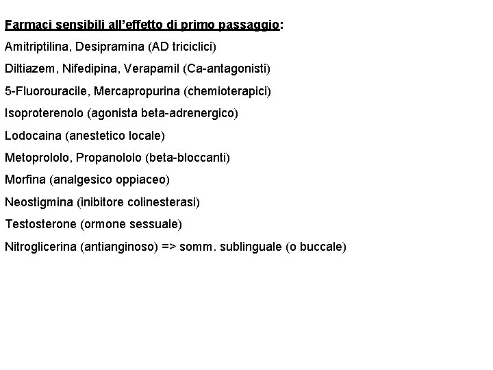 Farmaci sensibili all’effetto di primo passaggio: Amitriptilina, Desipramina (AD triciclici) Diltiazem, Nifedipina, Verapamil (Ca-antagonisti)