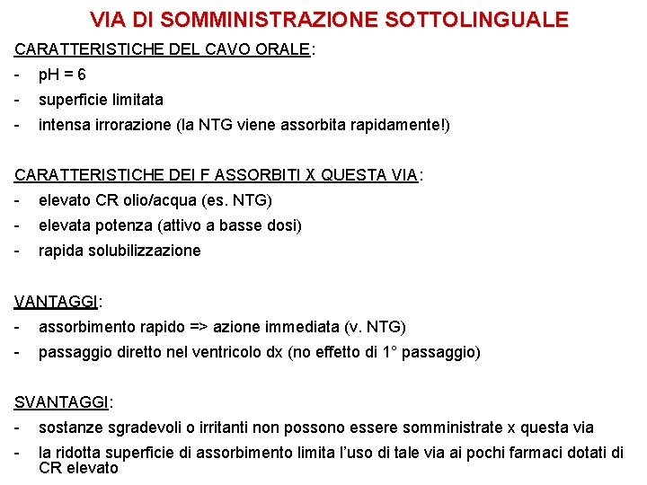 VIA DI SOMMINISTRAZIONE SOTTOLINGUALE CARATTERISTICHE DEL CAVO ORALE: - p. H = 6 -