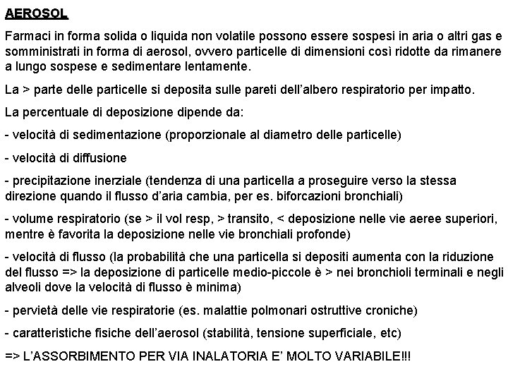 AEROSOL Farmaci in forma solida o liquida non volatile possono essere sospesi in aria