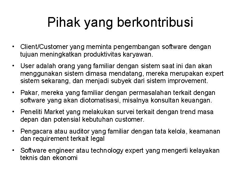 Pihak yang berkontribusi • Client/Customer yang meminta pengembangan software dengan tujuan meningkatkan produktivitas karyawan.