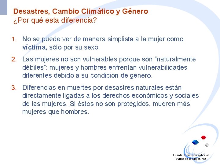 Desastres, Cambio Climático y Género ¿Por qué esta diferencia? 1. No se puede ver