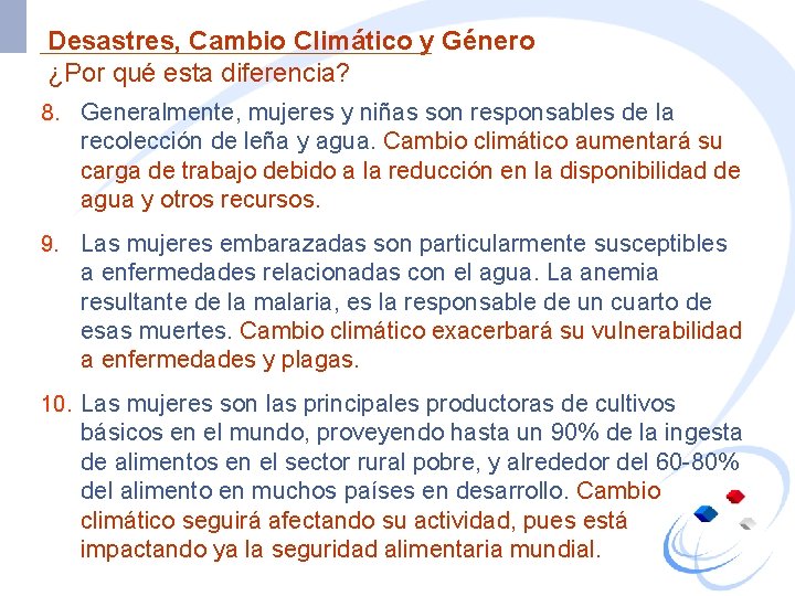 Desastres, Cambio Climático y Género ¿Por qué esta diferencia? 8. Generalmente, mujeres y niñas