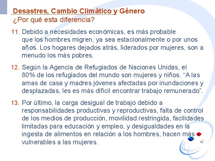 Desastres, Cambio Climático y Género ¿Por qué esta diferencia? 11. Debido a necesidades económicas,