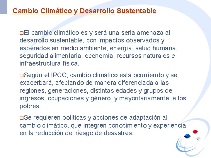 Cambio Climático y Desarrollo Sustentable q. El cambio climático es y será una seria