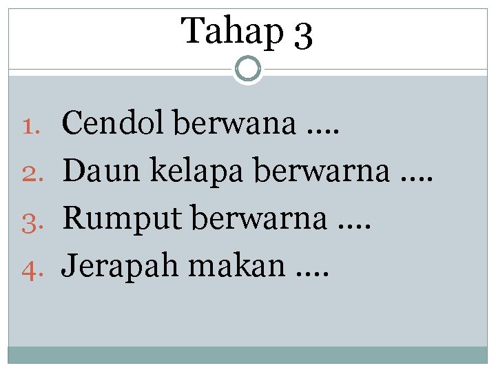 Tahap 3 1. Cendol berwana. . 2. Daun kelapa berwarna. . 3. Rumput berwarna.