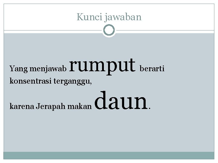 Kunci jawaban Yang menjawab rumput berarti konsentrasi terganggu, karena Jerapah makan daun . 