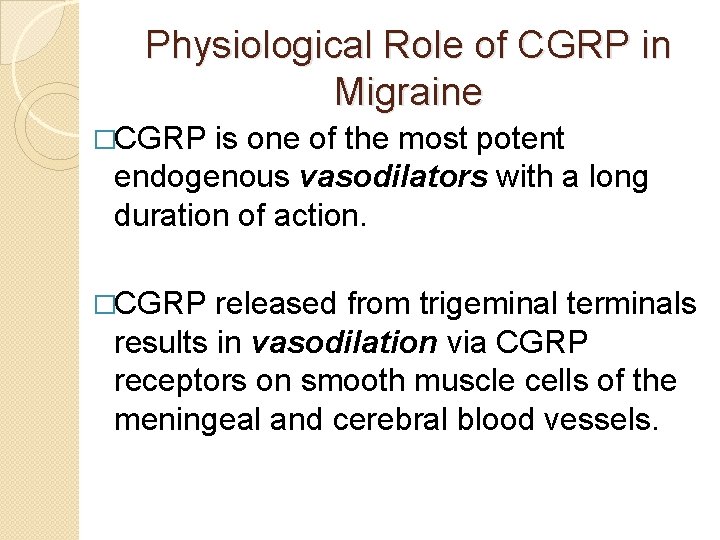 Physiological Role of CGRP in Migraine �CGRP is one of the most potent endogenous