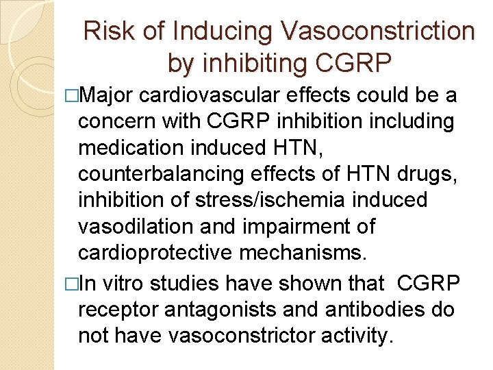 Risk of Inducing Vasoconstriction by inhibiting CGRP �Major cardiovascular effects could be a concern