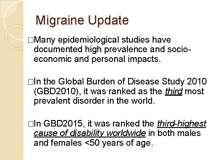 Migraine Update �Many epidemiological studies have documented high prevalence and socioeconomic and personal impacts.