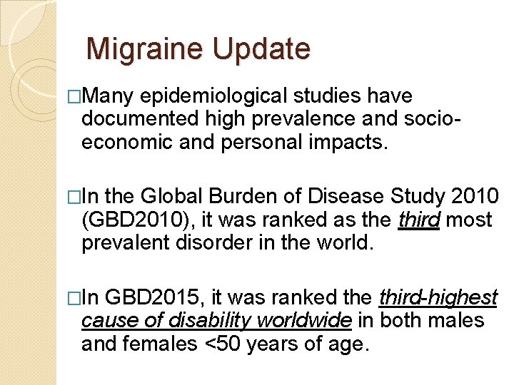 Migraine Update �Many epidemiological studies have documented high prevalence and socioeconomic and personal impacts.