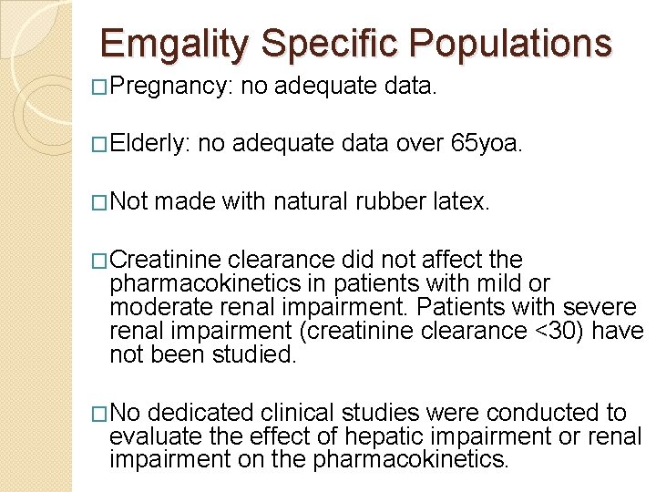 Emgality Specific Populations �Pregnancy: no adequate data. �Elderly: no adequate data over 65 yoa.