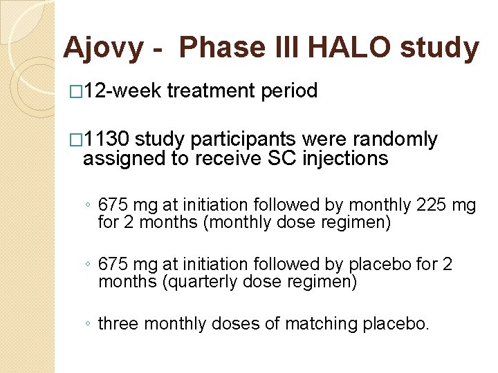 Ajovy - Phase III HALO study � 12 -week treatment period � 1130 study