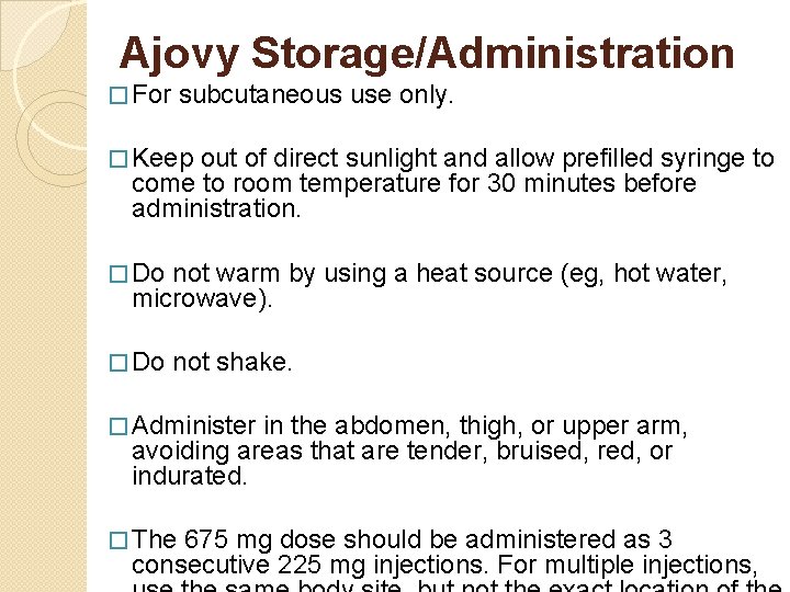 Ajovy Storage/Administration � For subcutaneous use only. � Keep out of direct sunlight and
