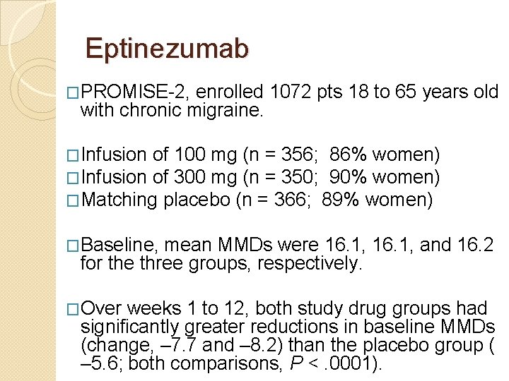 Eptinezumab �PROMISE-2, enrolled 1072 pts 18 to 65 years old with chronic migraine. �Infusion