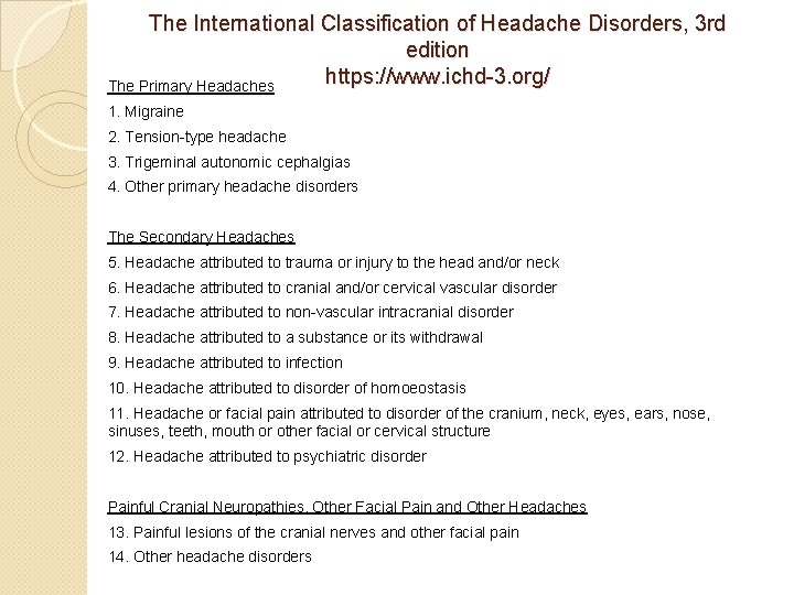 The International Classification of Headache Disorders, 3 rd edition https: //www. ichd-3. org/ The