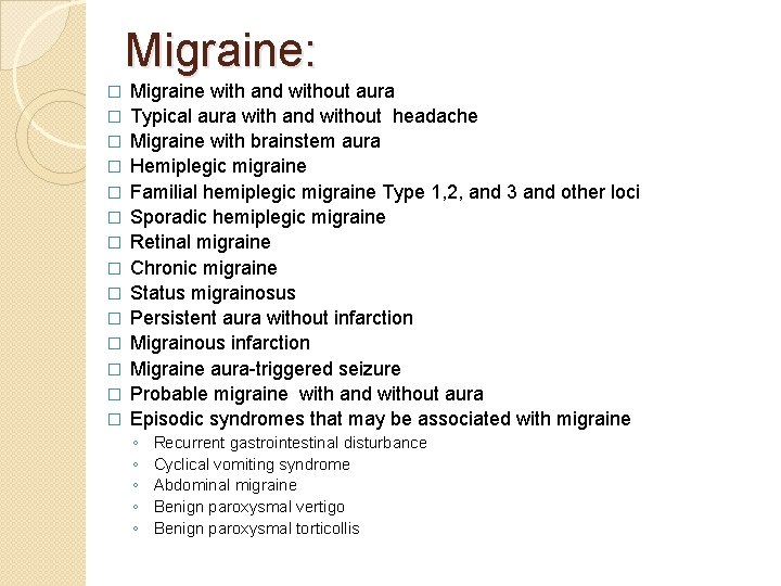 Migraine: � � � � Migraine with and without aura Typical aura with and