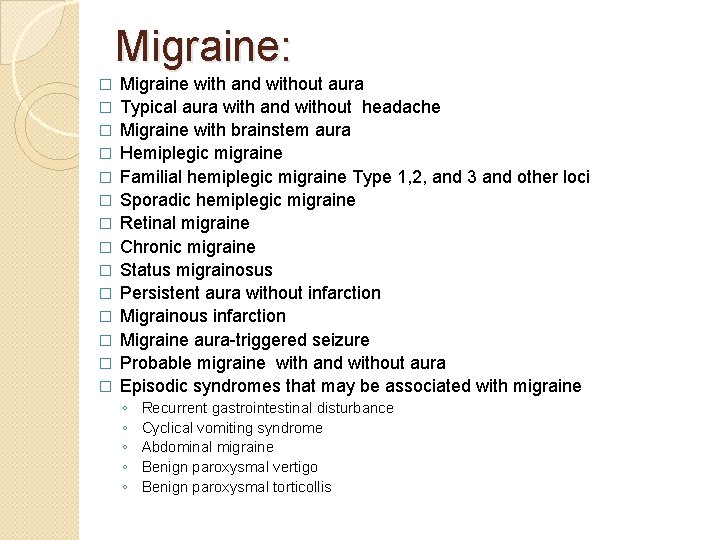 Migraine: � � � � Migraine with and without aura Typical aura with and