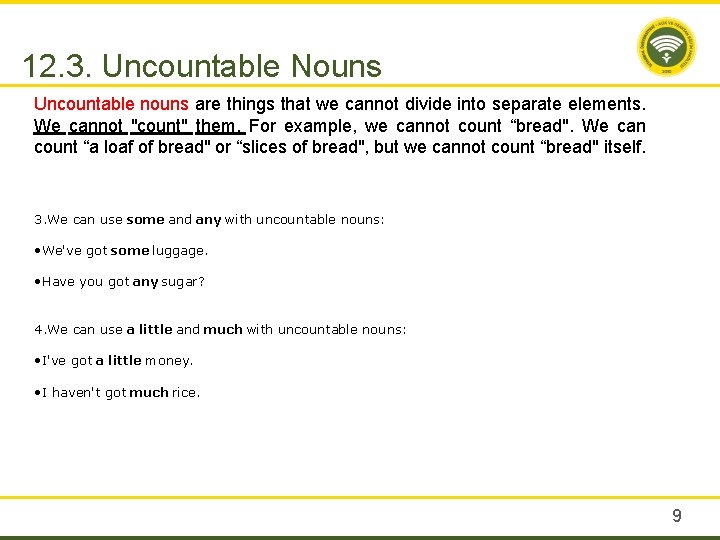 12. 3. Uncountable Nouns Uncountable nouns are things that we cannot divide into separate