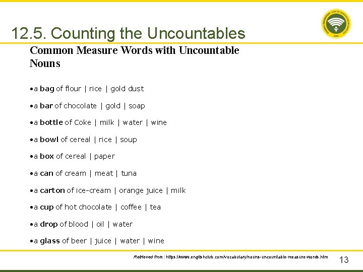 12. 5. Counting the Uncountables Common Measure Words with Uncountable Nouns • a bag