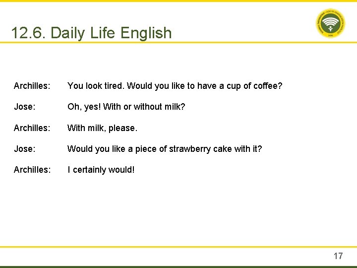 12. 6. Daily Life English Archilles: You look tired. Would you like to have