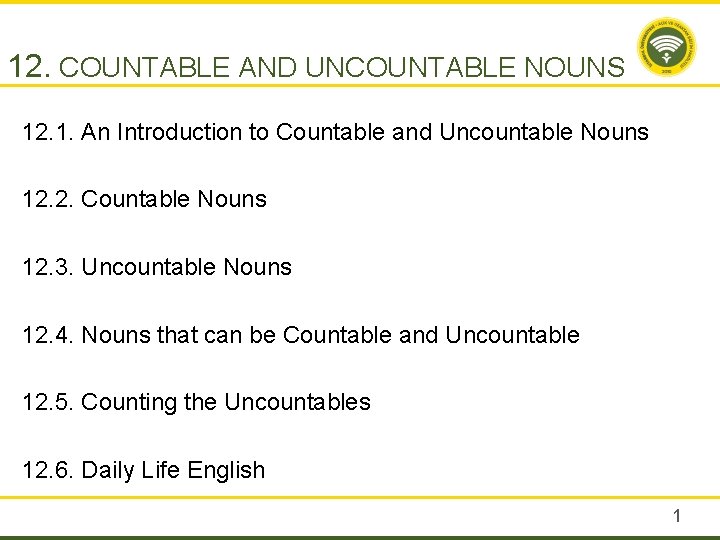 12. COUNTABLE AND UNCOUNTABLE NOUNS 12. 1. An Introduction to Countable and Uncountable Nouns