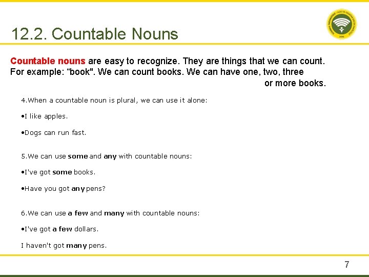 12. 2. Countable Nouns Countable nouns are easy to recognize. They are things that