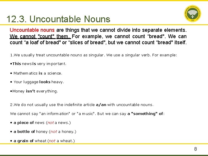 12. 3. Uncountable Nouns Uncountable nouns are things that we cannot divide into separate
