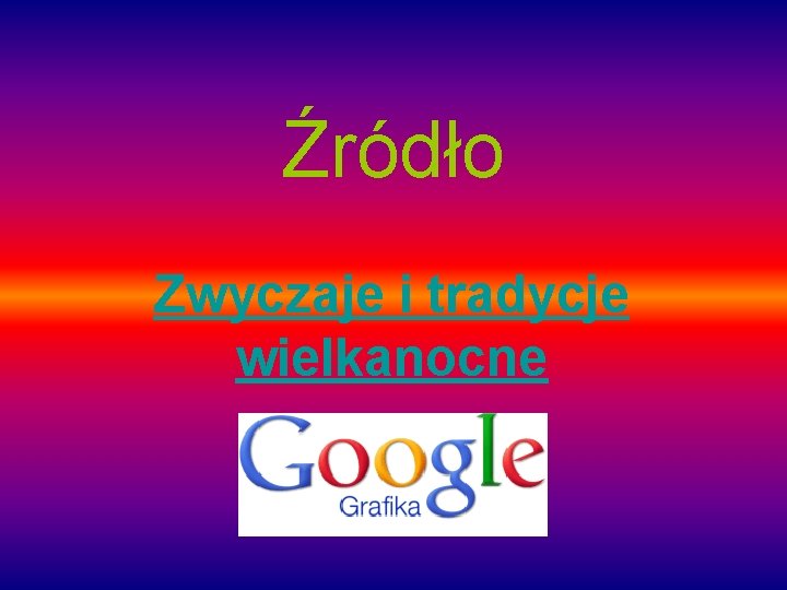 Źródło Zwyczaje i tradycje wielkanocne 