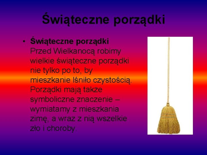 Świąteczne porządki • Świąteczne porządki Przed Wielkanocą robimy wielkie świąteczne porządki nie tylko po