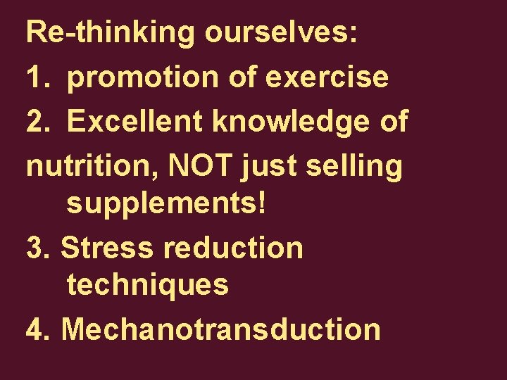 Re-thinking ourselves: 1. promotion of exercise 2. Excellent knowledge of nutrition, NOT just selling