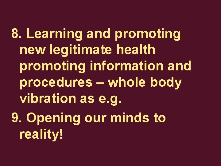 8. Learning and promoting new legitimate health promoting information and procedures – whole body