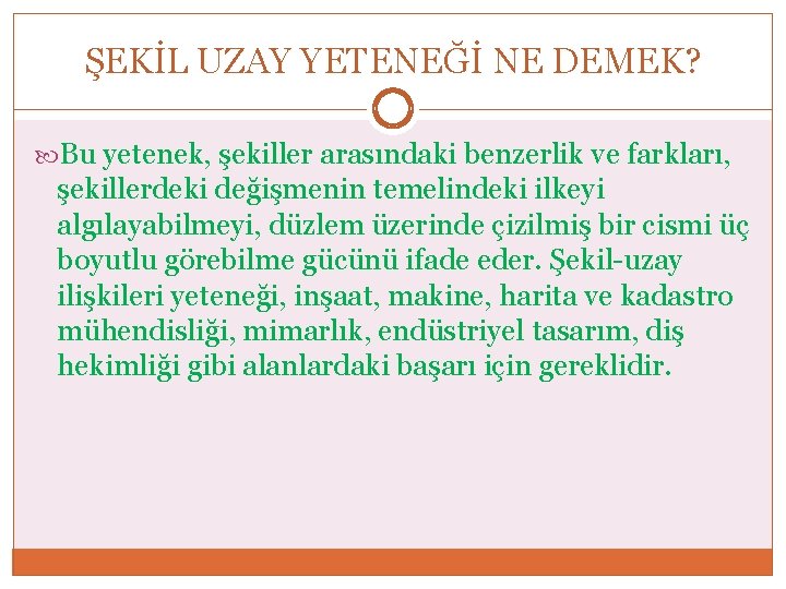 ŞEKİL UZAY YETENEĞİ NE DEMEK? Bu yetenek, şekiller arasındaki benzerlik ve farkları, şekillerdeki değişmenin