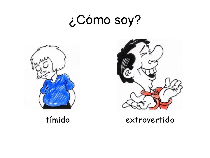 ¿Cómo soy? tímido extrovertido 