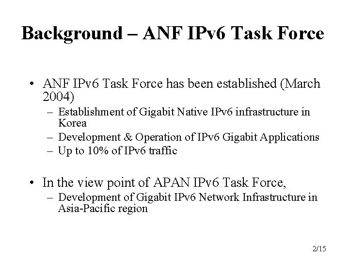 Background – ANF IPv 6 Task Force • ANF IPv 6 Task Force has