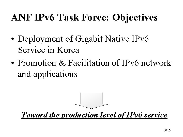 ANF IPv 6 Task Force: Objectives • Deployment of Gigabit Native IPv 6 Service