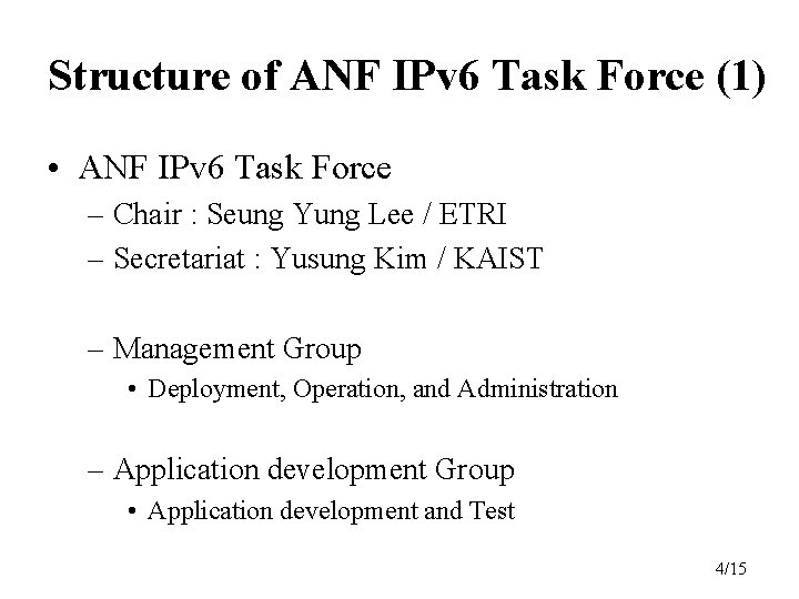 Structure of ANF IPv 6 Task Force (1) • ANF IPv 6 Task Force