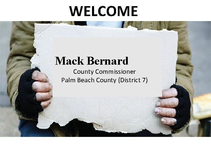 WELCOME Mack Bernard - County Commissioner Palm Beach County (District 7) 