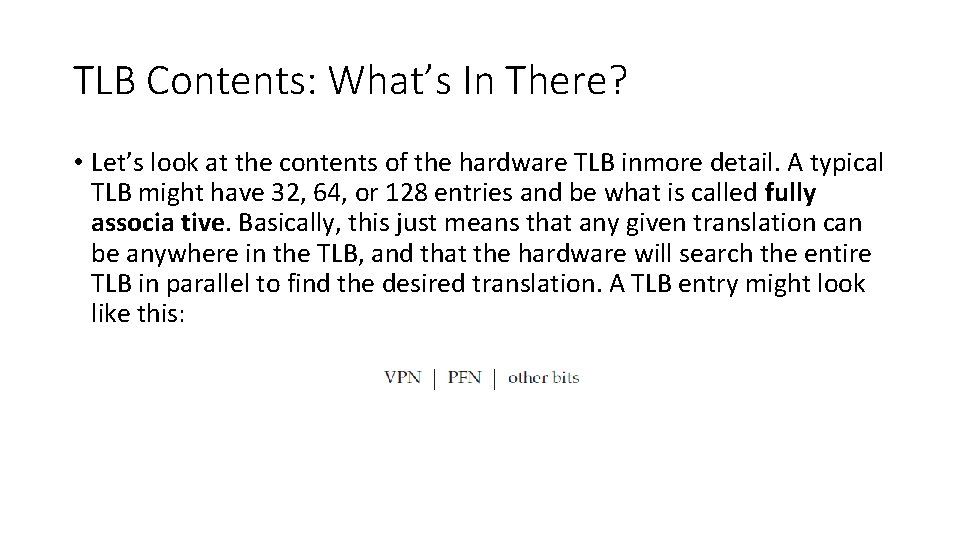 TLB Contents: What’s In There? • Let’s look at the contents of the hardware