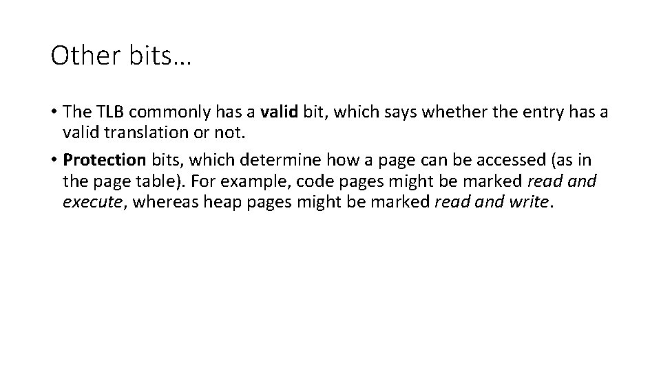 Other bits… • The TLB commonly has a valid bit, which says whether the