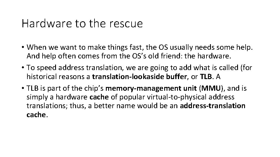 Hardware to the rescue • When we want to make things fast, the OS