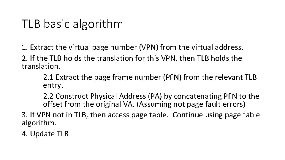 TLB basic algorithm 1. Extract the virtual page number (VPN) from the virtual address.