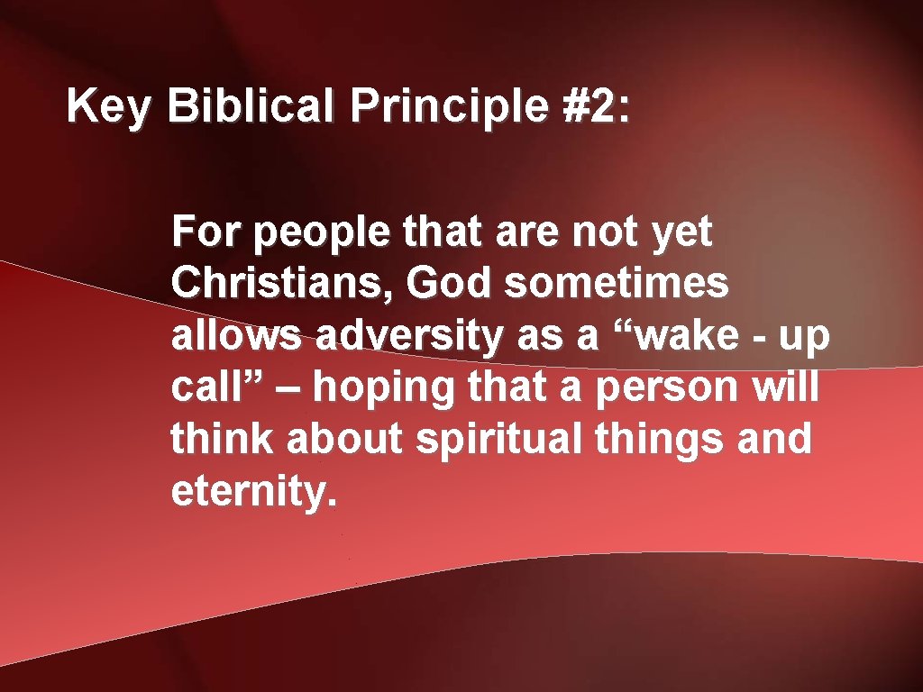 Key Biblical Principle #2: For people that are not yet Christians, God sometimes allows